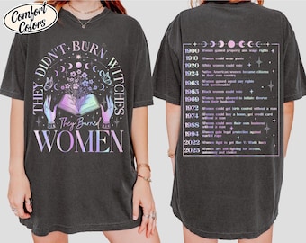 They Didn't Burn Witches They Burned Women Comfort Colors® Shirt, Feminism Shirt, Feminist Witch Shirt, Women Empowerment, Women's Rights