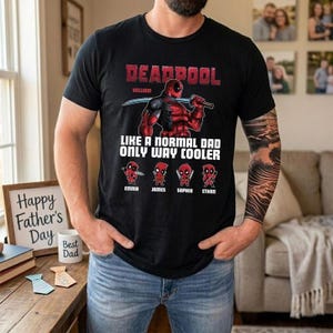 Deadpool Dad Shirt, Like A Normal Dad Only Way Cooler Father's Day Gift,Superhero Fathers Day Shirt, Funny Dad Tshirt, Deadpool Fan Gift image 3