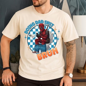 Funny Doing Dad Shit TShirt Deadpool, Bruh Dad Life Father's Day Gift, Deadpool Movie Shirt, Superhero Dad MCU Tee ol imagem 1