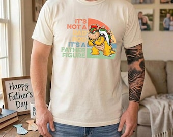 Its Not A Dad Bod Its A Father Dad Tshirt, Father's Day Gift, Bowser Super Mario Dad Bod Tee, Father Figure Apparel Funny Gift For Dad