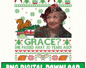 Grace She Passed Away 30 Years Ago Christmas PNG, Christmas Vacation, Chrismas Movie Png, National Lampoon's Christmas Png, Digital Download
