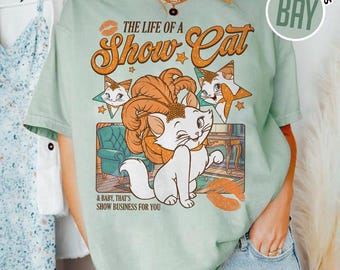 The Life of A ShowCat Comfort Colors Shirt, Showgirl Shirt, The Aristocats Marie Cat Shirt, Disneyland Marie Cat Shirt, Cat Lover Gift 00