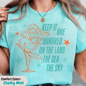 Keep It One Hundred On The Land The Sea The Sky Shirt, Ariel The Little Mermaid Shirt, Disneyland Showgirl Tshirt Showgirl Ophelia Shirt image 3