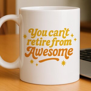 Funny Retirement Mug, You Can&#39;t Retire from Awesome, 11oz Coffee Cup for Coworker, Boss, Friend, Office Farewell or Leaving Gift