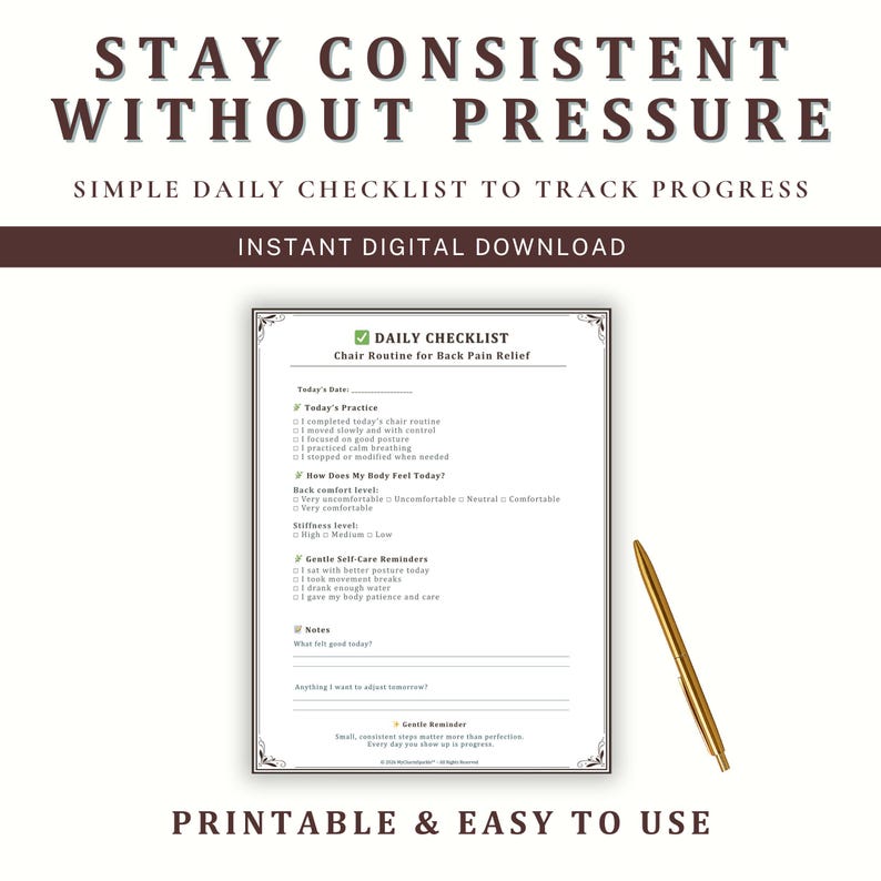 May include: A printable daily checklist for chair routine for back pain relief. The text reads "Stay Consistent Without Pressure" and "Instant Digital Download". A gold pen rests on the right side of the checklist.