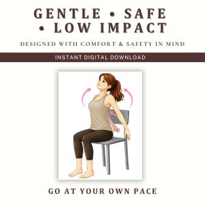 May include: Illustration of a person seated in a chair, performing a seated exercise. The image includes text that reads "GENTLE &bull; SAFE &bull; LOW IMPACT" and "GO AT YOUR OWN PACE". The person is wearing a tank top and dark pants.