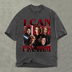 I Can Fix Him Anakin Skywalker Shirt, Star Wars Shirt, Anakin Skywalker Retro Bootleg Shirt, Comfort Colors Shirt, Disney World Shirt