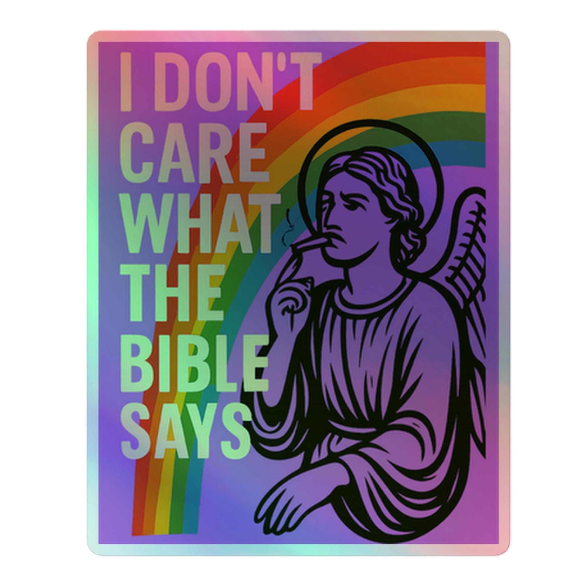 I Don't Care What the Bible Says Holographic sticker