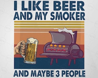 I Like Beer and My Smoker PNG, Funny BBQ Cut File, Smoker Grill Design, Retro Smoker Digital Download