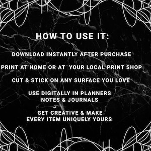 May include: Black and white graphic with spiderwebs and text that reads "HOW TO USE IT: DOWNLOAD INSTANTLY AFTER PURCHASE, PRINT AT HOME OR AT YOUR LOCAL PRINT SHOP, CUT & STICK ON ANY SURFACE YOU LOVE, USE DIGITALLY IN PLANNERS NOTES & JOURNALS, GET CREATIVE & MAKE EVERY ITEM UNIQUELY YOURS."