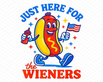 I'm Just Here For The Wieners Png, 4Th Of July Png, Funny Hot Dog lover png, Independence Day, Patriotic BBQ Png