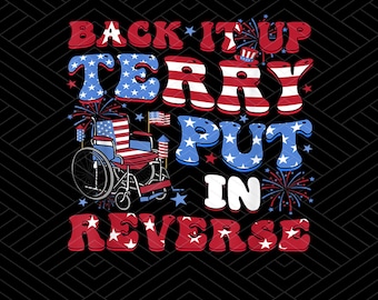 Back It Up Terry Put It In Reverse Png, 4th Of July Png, Independence Day Png, American Soldier, Fireworks for 4th Of July Png, Memorial Day