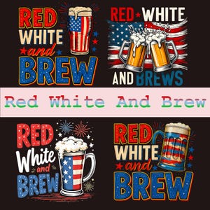 Red White and Brew Png, Fourth Of July Beer Png, Beer Lovers July 4th Graphic, Independence Day Shirt PNG,Patriotic Beer PNG Design,Beer Png
