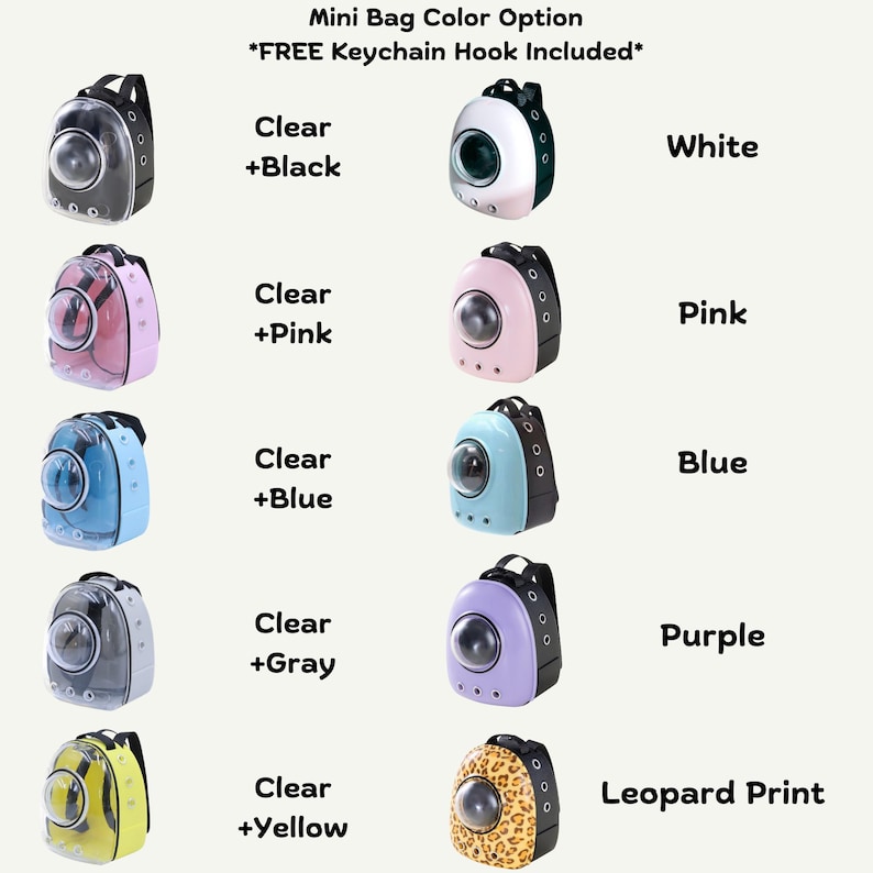 May include: A variety of mini pet carrier backpacks in different colors. The options include clear with black, white, clear with pink, pink, clear with blue, blue, clear with gray, purple, clear with yellow, and leopard print. The text "Mini Bag Color Option" and "FREE Keychain Hook Included" is also visible.