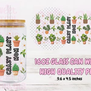 Crazy Plant Mom 16 oz Libbey Glass peut emballer PNG, emballage de tasse de café glacé Mama en pot, Trendy Plant Lovers PNG, Plant Mama Sticker UVDTF,