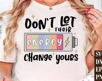 Dont let their energy change your Svg Png, Mental Health Png, Motivational Quotes, Sarcastic Funny saying Png,Positive Quote Png,Retro Sassy