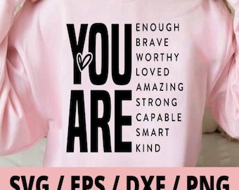 You Are Svg, Inspirational Svg Self Love Png, Self Worth Svg, Self Love Svg, You Are Enough Svg,Mental Health Svg,She is Brave Svg,Valentine