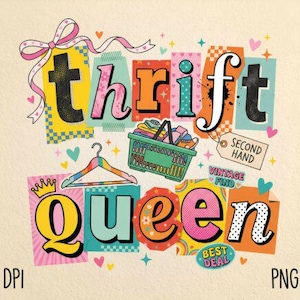 Op de afbeelding: Een kleurrijk grafisch ontwerp met de woorden "thrift queen" in een collage-stijl. Het ontwerp bevat een kledinghanger, een wasmand en de zinnen "second hand", "vintage find" en "best deal". De achtergrond is lichtbeige.
