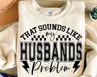 Snarky Wife Humor PNG: My Husband's Problem - Funny Sarcastic Quote (Digital Download)