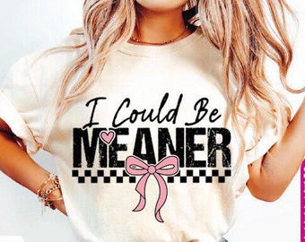 Podría ser más cruel (SVG) sarcástico, camiseta sarcástica de moda, PNG divertido para mujer, sudadera bordada divertida, cita sarcástica (Png)