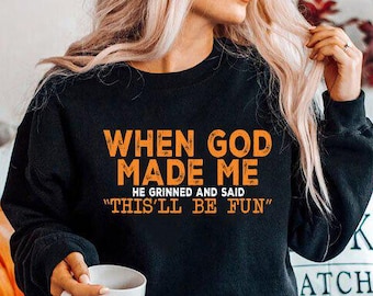 When God Made Me He Grinned and Said This'll Be Fun PNG SVG, Inspirational Christian Humor Shirt Design, Funny Christian Faith, God's Plan
