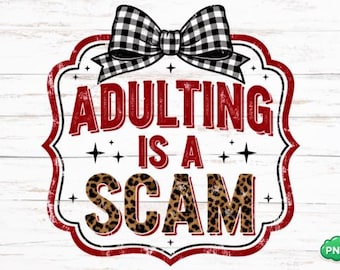 Adulting is a Scam PNG, Adult Humor PNG, Adult Humor Png, Trendy Designs, Mental health humor Png, Sarcasm Png, Funny shirt design, Girly