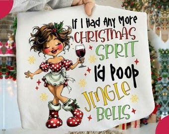 Funny Christmas sublimation design Png, if i had any more Christmas Sprit, Funny Christmas Png,Trendy Adult Humor Popular X-mas Holiday File