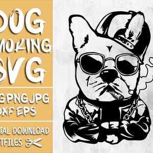 May include: Black and white digital graphic of a bulldog wearing sunglasses, a backwards cap, and a chain necklace, smoking a cigar. The image includes the text "DOG SMOKING SVG" and file type options.