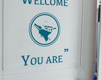 YODA Star Wars - WALL DECAL :   "Welcome... You are" by Master Yoda. entry Entrance welcome message. Door Sticker. Movie, cinema decal