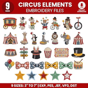 May include: A collection of circus-themed embroidery designs featuring animals in top hats, tents, a popcorn bucket, bow ties, stars, and a ticket sign. The text reads CIRCUS ELEMENTS EMBROIDERY FILES and 9 SIZES: 3" TO 7" | EXP, PES, JEF, VP3, DST.