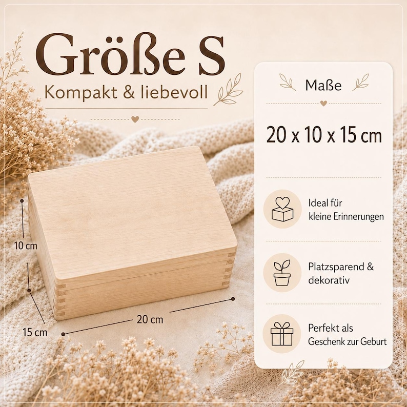 May include: A rectangular light-colored wooden box with finger-jointed corners. The image includes text stating "Gr&ouml;&szlig;e S", "Kompakt & liebevoll", "Ma&szlig;e", "20 x 10 x 15 cm", "Ideal f&uuml;r kleine Erinnerungen", "Platzsparend & dekorativ", and "Perfekt als Geschenk zur Geburt".