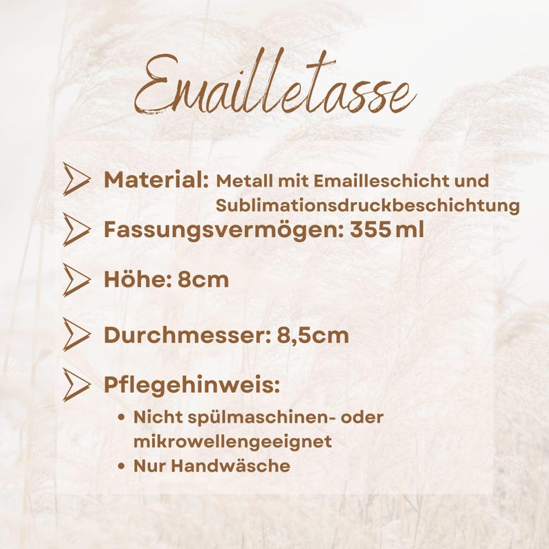 May include: An enamel mug product information card with the text Emailletasse. Details include: Material: metal with enamel and sublimation coating, Capacity: 355 ml, Height: 8 cm, Diameter: 8.5 cm, Care: not dishwasher or microwave safe, hand wash only.