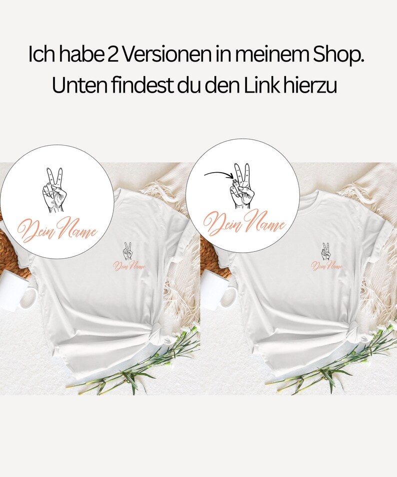 May include: Two white t-shirts with a peace sign graphic and the text "Dein Name" in a cursive font. The image also includes the text "Ich habe 2 Versionen in meinem Shop. Unten findest du den Link hierzu".