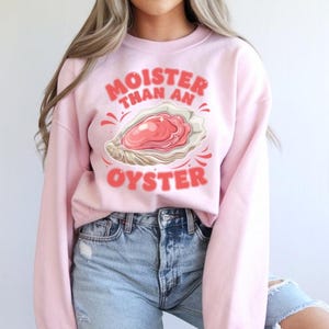 Moister Than An Oyster Shirt, Retro Funny Graphic Tee, Unique Humor T-Shirt, Cool Gift Idea, Trendy Casual Wear, Fun Apparel Tshirt