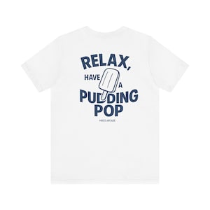 Have A Pudding Pop T-Shirt, Unisex