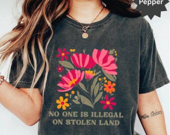 No One Is Illegal On Stolen Land Shirt: Anti-Racism Pro-Immigration Tee