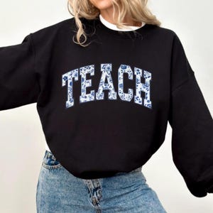 Floral Teach Sweatshirt, Cute Teacher Sweatshirt, Teacher Appreciation Gift, Back To School, Teacher Hoodie. School Shirt,Teacher sweatshirt