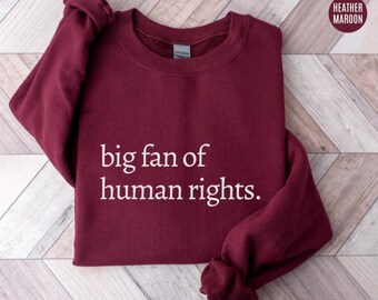 Sudadera con mensaje de gran admiración por los derechos humanos: suéter político de justicia social