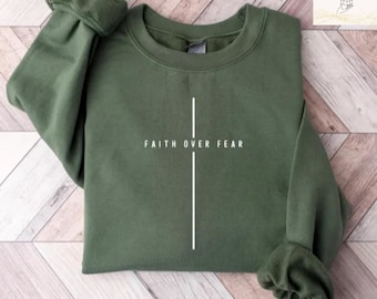 Faith Over Fear Christian Sweatshirt: Soft Cotton-Blend Religious Tee