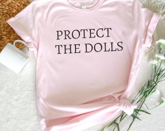 Camiseta "Protect The Dolls": Camiseta de activista feminista, prenda de igualdad, camiseta de justicia social, camiseta de protesta política