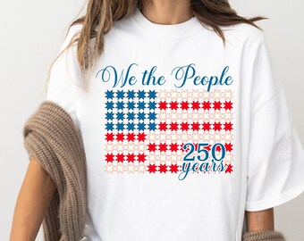 Comfort Colors Patriotic Quilter Shirt, We The People 250 Years T-Shirt, Quilt Flag Tee, 4th of July T-Shirt, Red White Blue Tee