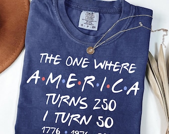 Comfort Colors The One Where America Turns 250 I Turn 50 Shirt | Born in 1976 2026 Tee | Funny 50th Birthday Patriotic 4th of July Gift
