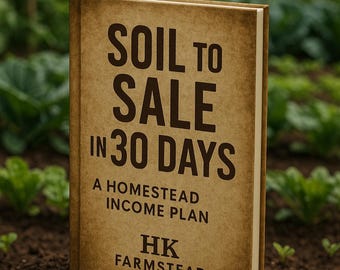 Soil to Sale in 30 Days | Homestead Income Plan | Fast Farm-to-Market Profits | Beginner Farming Guide | PDF eBook Instant Download