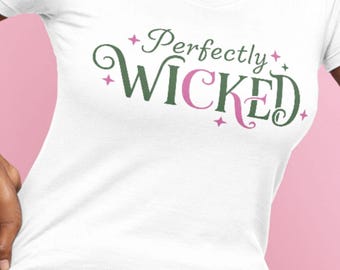 Perfectly Wicked PNG | Digital Download | For Good | Sublimation or DTF Design for T-Shirts, Mugs & Stickers | Wizard of OZ | The Good Witch