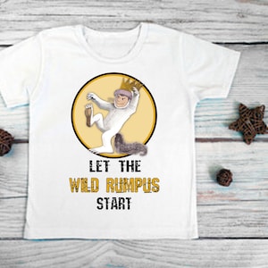 Where the Wild Things Are - Let the WILD RUMPUS START - Max - In Any Size Infant or Toddler Tshirt or Onesie