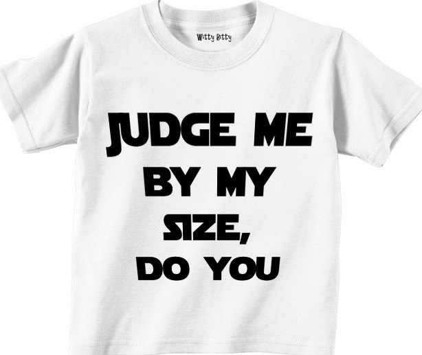 STAR WARS Judge Me by My Size Do You YODA Funny Any Size Infant