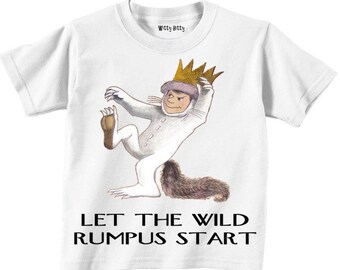 Where the Wild Things Are - Let The WILD RUMPUS START Cries Max - In Any Size Infant or Toddler Tshirt or Onesie