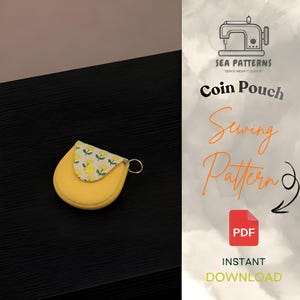 May include: A yellow coin pouch with a flap featuring a white and yellow floral pattern and a gold-tone metal ring. The image includes text reading SEA PATTERNS, Coin Pouch, Sewing Pattern, PDF, and INSTANT DOWNLOAD with a sewing machine icon.
