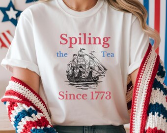 Spilling the Tea Since 1773 Boston Tea Party Tee, Patriotic USA Shirt, Red White Blue Unisex Top,Funny 4th of July Comfort Colors Shirt Gift