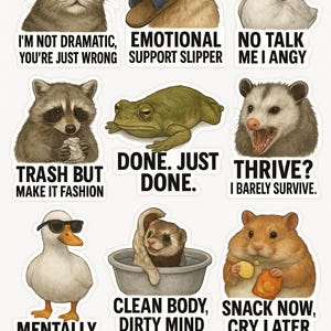 May include: A collection of stickers featuring various animals with humorous captions. The stickers include a cat, dog, duck, raccoon, frog, opossum, duck, ferret, and hamster. Each sticker has a unique phrase.